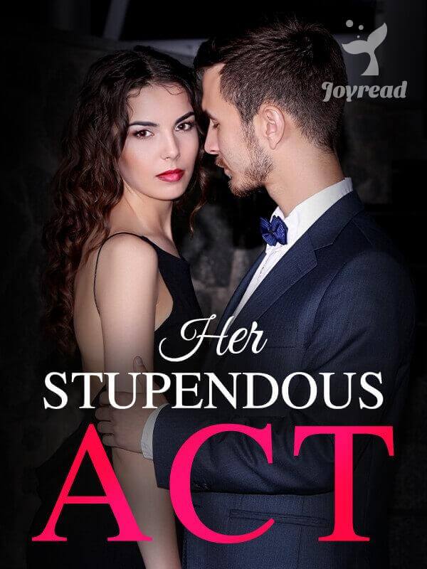 Her Stupendous Act Novel Read Online, by Camelia Perry Read