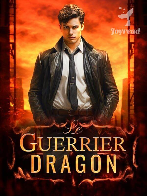 Le guerrier dragon Novel Read Online Aventure et action Stories Joyread