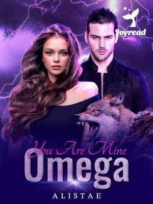 You Are Mine Omega Novel Read Online by AlisTae Read Werewolf You Are Mine Omega Novel Read Online by AlisTae Read Werewolf