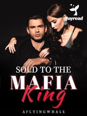 Sold To The Mafia King Novel Read Online, by aflyingwhale - Read Mafia ...