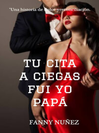 TU CITA A CIEGAS FUI YO PAPÁ