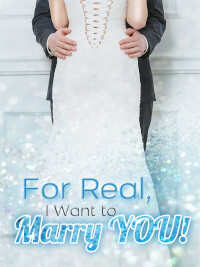 For Real, I Want to Marry YOU!
